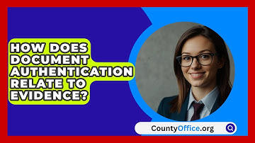How Does Document Authentication Relate To Evidence? - CountyOffice.org