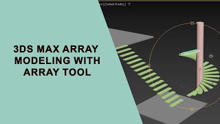 3ds Max Array Modeling with Array tool | Array Tool to generate Multiple copy