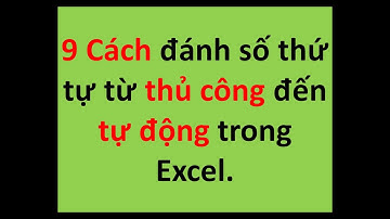 9 Cách đánh số thứ tự trong excel từ thủ công đến tự động đơn giản nhất