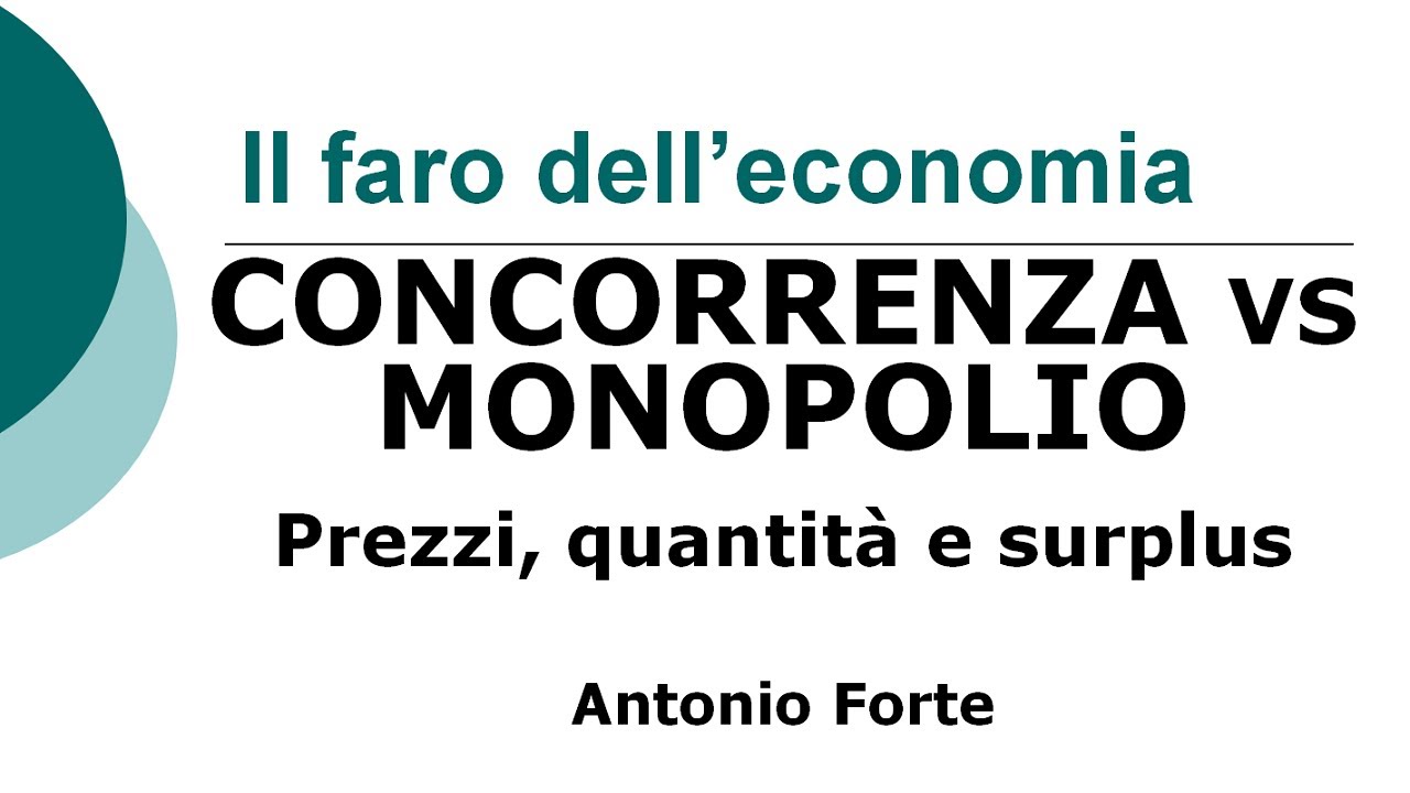 Lezione: Concorrenza e Monopolio. Differenze nei prezzi, nelle quantità e nei surplus.