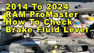 2014 To 2024 RAM ProMaster How To Check Brake Fluid Level In Reservoir - Max & Min Lines