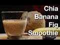 🔵 Chia Banana Fig Smoothie Recipe