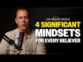 4 Significant Mindsets For EVERY Believer | Luke Brugger Podcast