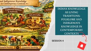 IKS as Living Traditions|S4|Folklore and Indigenous Knowledge in Contemporary Contexts