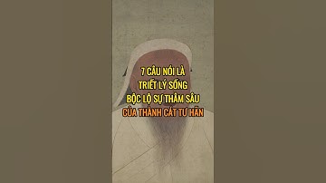 7 Câu nói là triết lý sống bộc lộ sự thâm sâu của " Thành Cát Tư Hãn "