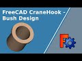 Cranehook-Bush design in FreeCAD
