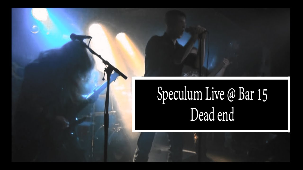 Speculum - Dead end - Live@ Bar15