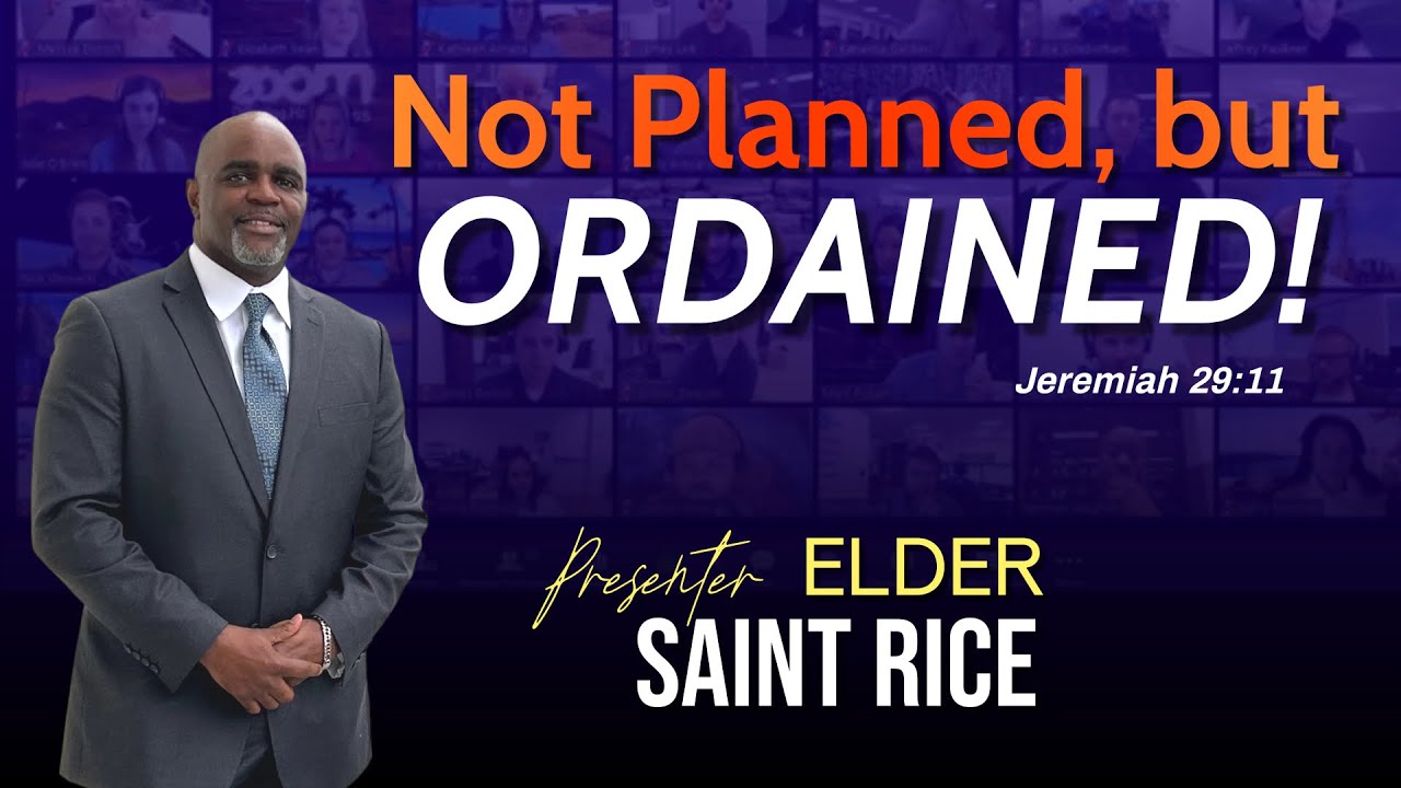 Saint Rice “Not Planned, but ORDAINED,” Elder Saint Rice, Jr., Speaker - Wednesday ...