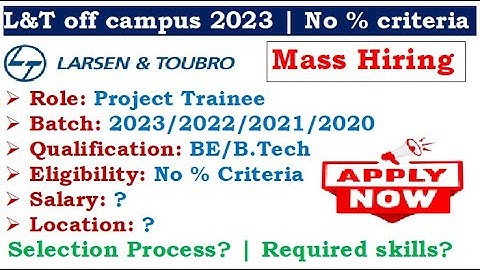 🔥L&T is hiring 2023/22/21/20/19 batch | No Coding Required | No % Criteria | Eligibility? | Salary?