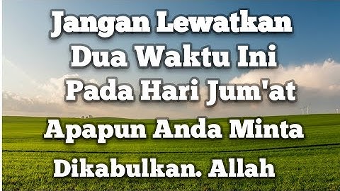 2 waktu mustajab berdoa pada hari jum