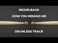 Nickelback - How You Remind Me (drumless)