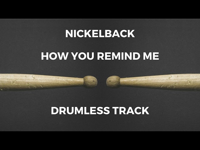 Nickelback - How You Remind Me (drumless) class=