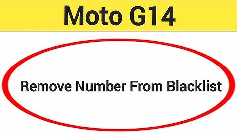 How to remove number from blacklist, Moto G14 me call block kaise karen