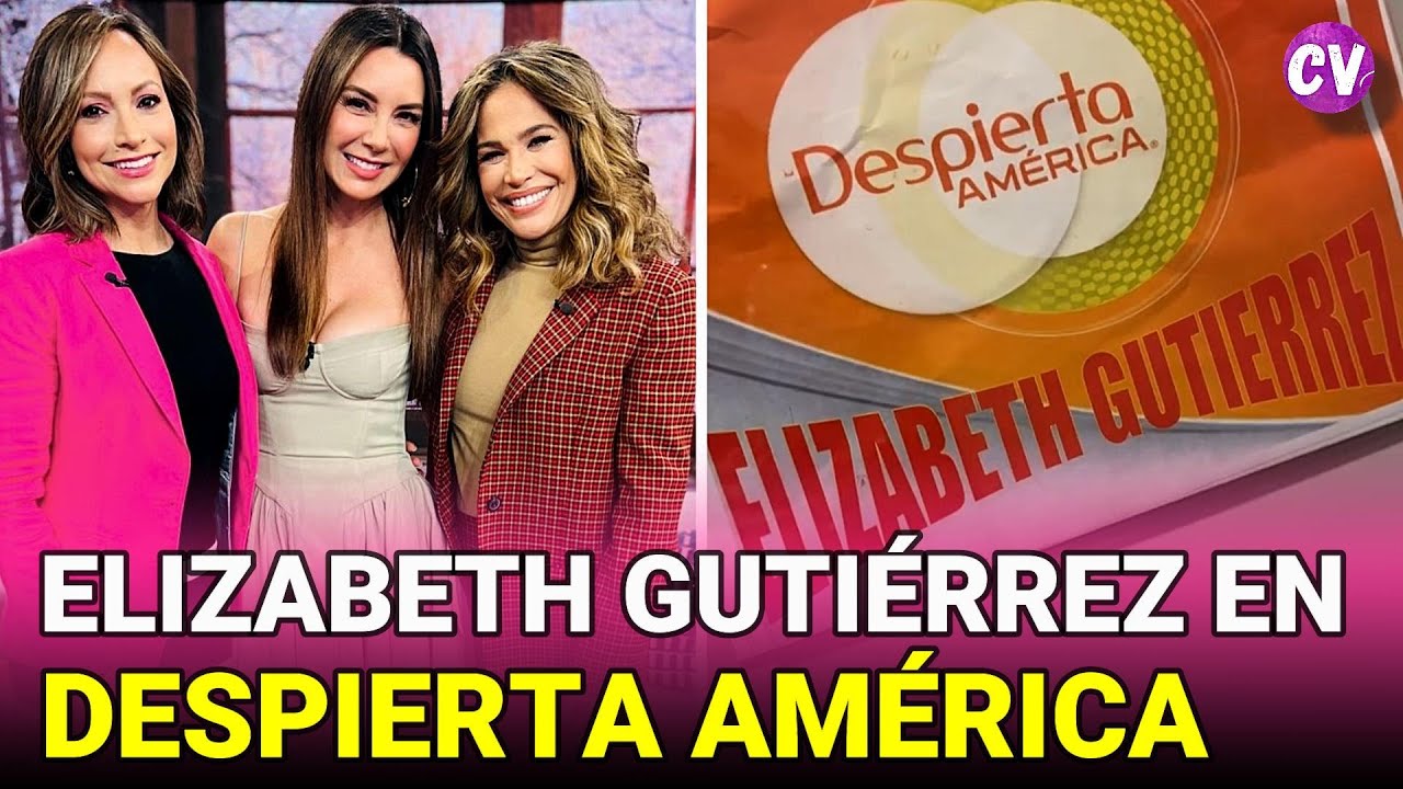 Elizabeth Gutiérrez NUEVA PRESENTADORA en Despierta América