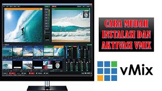 Cara mudah instalasi dan aktivasi Vmix Pro 24.0.0.72