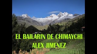 EL BAILARIN DE CHIMAYCHI - ALEX JIMENEZ