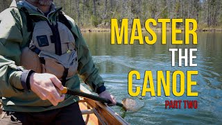 MASTER the CANOE - Part Two  | How to Paddle a Canoe