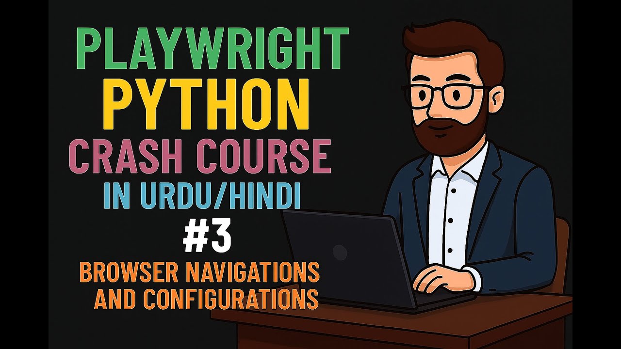Playwright Python Crash Course in Urdu/Hindi # 3 –  Browser Navigations & Configuration