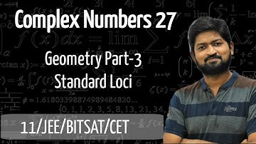 Complex Numbers 27 | Geometry 03 | Standard Loci | JEE/BITSAT/CET/NDA/CBSE/HSC/ Class 11