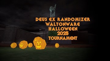 Deus Ex Randomizer WaltonWare Halloween 2025 tournament round 1 match 1