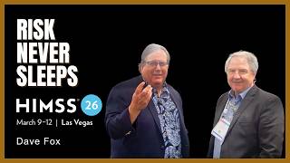 Risk Never Sleeps at HIMSS 2026 in Vegas with Dave Fox