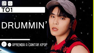 Aprenda a cantar TO1 - DRUMMIN' (letra simplificada)