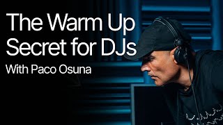 The Warm Up Secret for DJs | Paco Osuna (Sneak Peek)