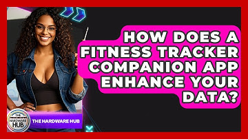 How Does A Fitness Tracker Companion App Enhance Your Data? - The Hardware Hub
