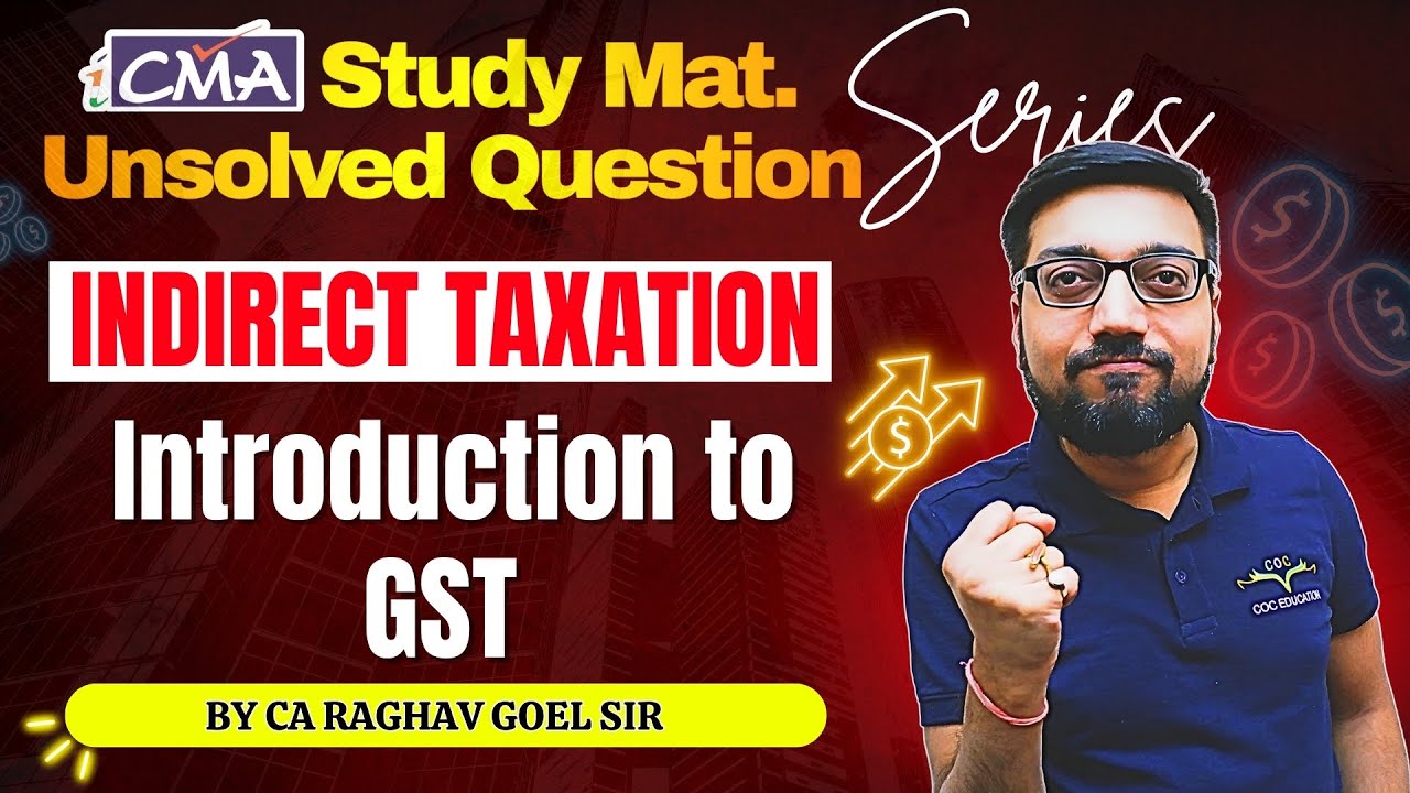 Introduction to GST | Study Mat. Unsolved Ques. | IDT | CMA Inter | By ...