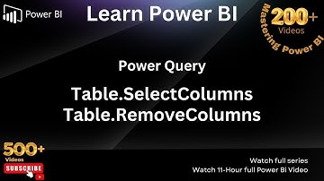 Learn Power BI 212: Power Query Table SelectColumns, RemoveColumns