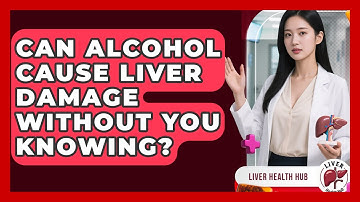 Can Alcohol Cause Liver Damage Without You Knowing? - Liver Health Hub