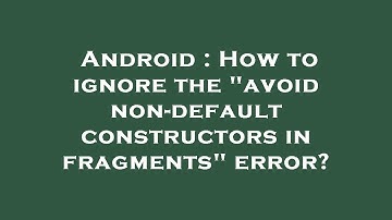Android : How to ignore the "avoid non-default constructors in fragments" error?