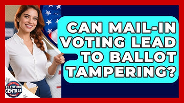 Can Mail-in Voting Lead To Ballot Tampering? - Election Central Channel