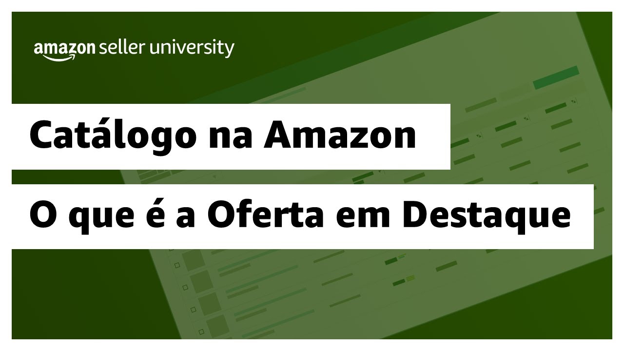 O que é a Oferta em Destaque e como ganhar | Amazon Seller University Brasil