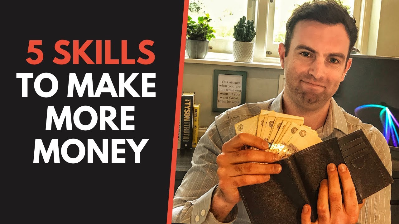 SKILLS TO MAKE MORE MONEY: 5 Skills You Need To Make More Money ...