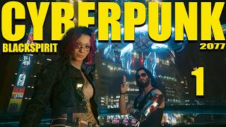CyberPunk 2077 | Part 1 | BlackSpirit | Welcome To Night City!