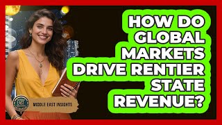 How Do Global Markets Drive Rentier State Revenue?