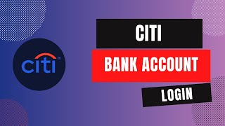 How to Login to Citi Bank Account in 2024?