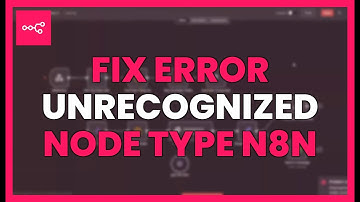 Fix ERROR "Unrecognized node type" in n8n: QUICK FIX