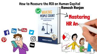 Making People Count : How to measure the ROI on Human Capital, a Practitioners Guide to HR Analytics