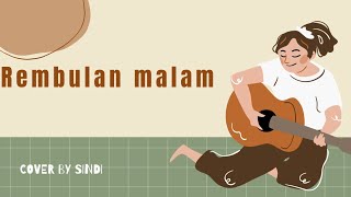 Rembulan Malam-evie tamala || cover by sindi