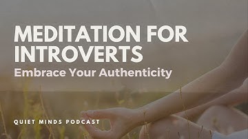Meditation For Introverts | Embrace Your Authenticity