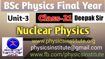 Bsc physics 3rd year  nuclear physics || deepak  sir ||  lecture-21 ( physics institute jaipur)