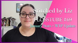 Flosstube #69 - January Stats + WIP Update