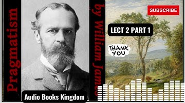 LECTURE 2 PART 1 OF PRAGMATISM BY WILLIAM  JAMES.