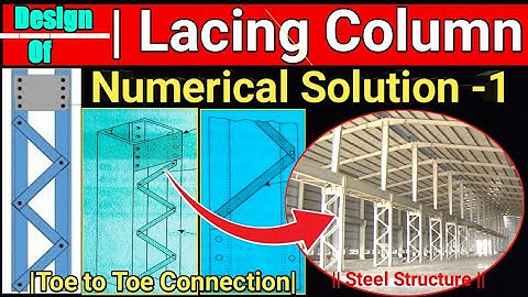 Design Of Lacing Column🔥|Numerical Solution|Toe to Toe Single Lacing|Batten|Steel Structure