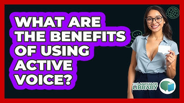 What Are The Benefits Of Using Active Voice?