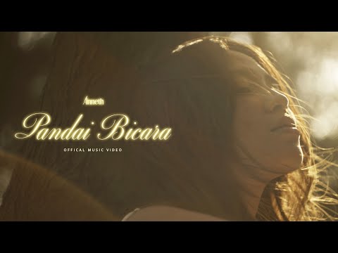 ANNETH - PANDAI BICARA (OFFICIAL MUSIC VIDEO)