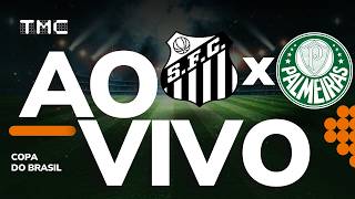 JOGO COMPLETO: SANTOS 0 x 0 PALMEIRAS | COPA DO BRASIL | QUARTAS DE FINAL