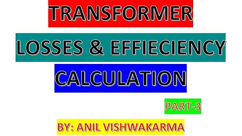 TRANSFORMER LOSSES & EFFICIENCY CALCULATION